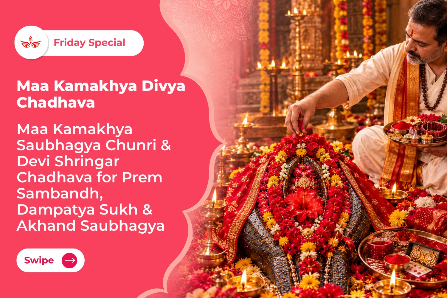 Maa Kamakhya Divya Chadhava Maa Kamakhya Saubhagya Chunri & Devi Shringar Chadhava for Prem Sambandh, Dampatya Sukh & Akhand Saubhagya