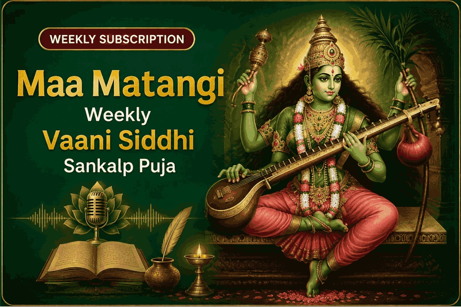 Maa Matangi Weekly Vaani Siddhi Sankalp Puja For Confidence, Communication, Recognition & Professional Growth