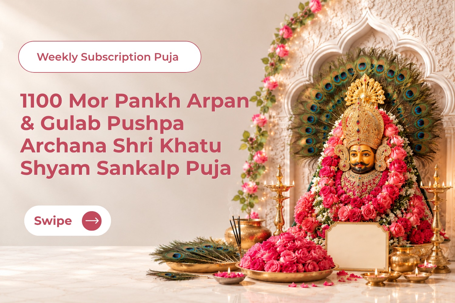 4 Guruvar Shyam Kripa Vyapar Vriddhi Sankalp 1100 Mor Pankh Arpan & Gulab Pushpa Archana Shri Khatu Shyam