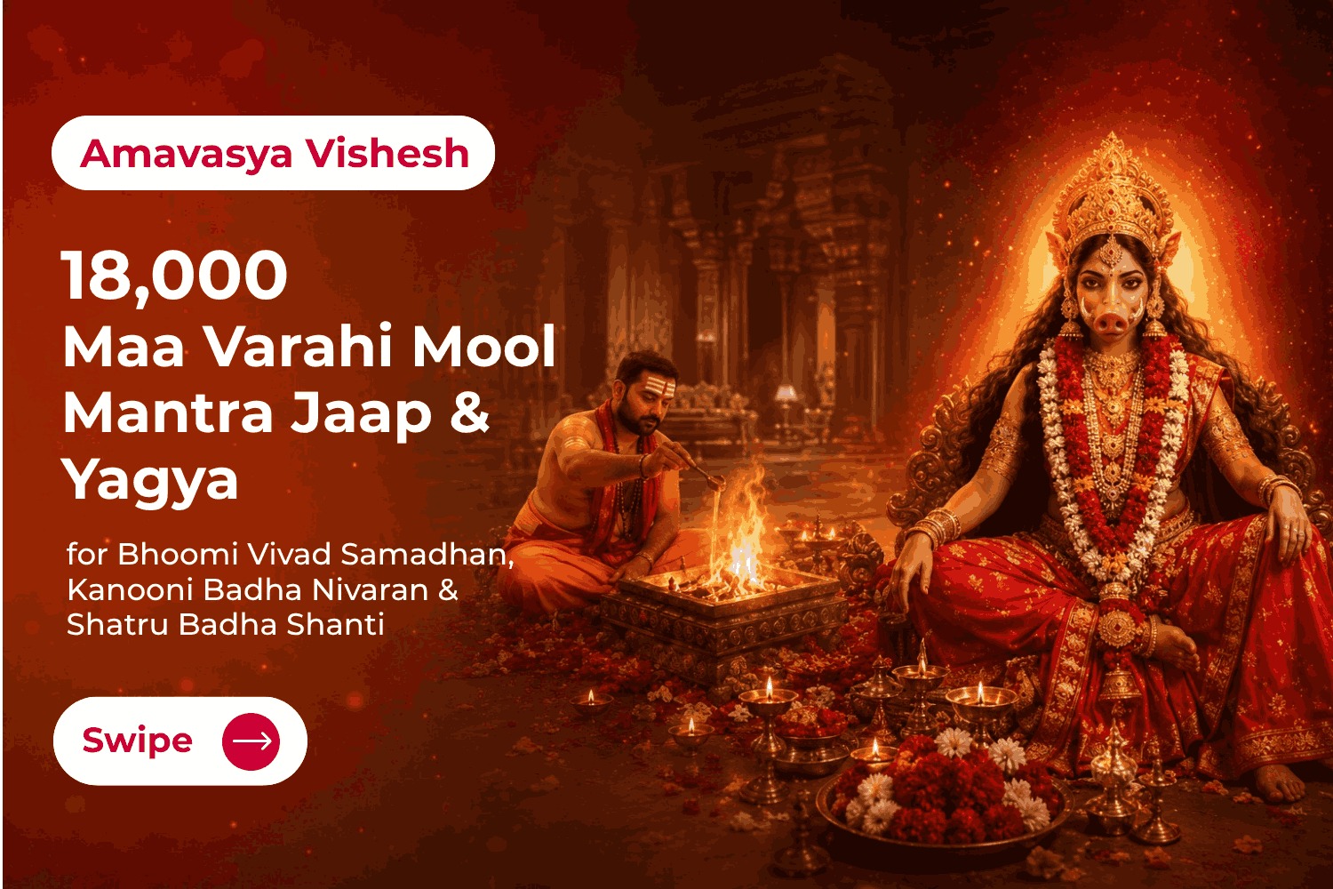 भूमि विवाद समाधान, कनूनी बाधा निवारण और शत्रु बाधा शांति के लिए 18,000 मां वाराही मूल मंत्र जप और यज्ञ