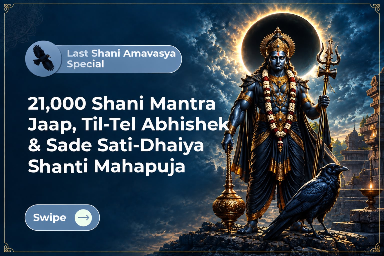 2026 Last Shani Amavasya Special 21,000 Shani Mantra Jaap, Til-Tel Abhishek & Sade Sati-Dhaiya Shanti Mahapuja For Shani Shanti, Protection, Stability & Obstacle Relief