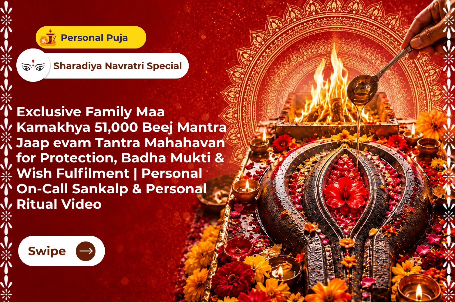 Exclusive Family Maa Kamakhya 51,000 Beej Mantra Jaap evam Tantra Mahahavan for Protection, Badha Mukti & Wish Fulfilment | Personal On-Call Sankalp & Personal Ritual Video