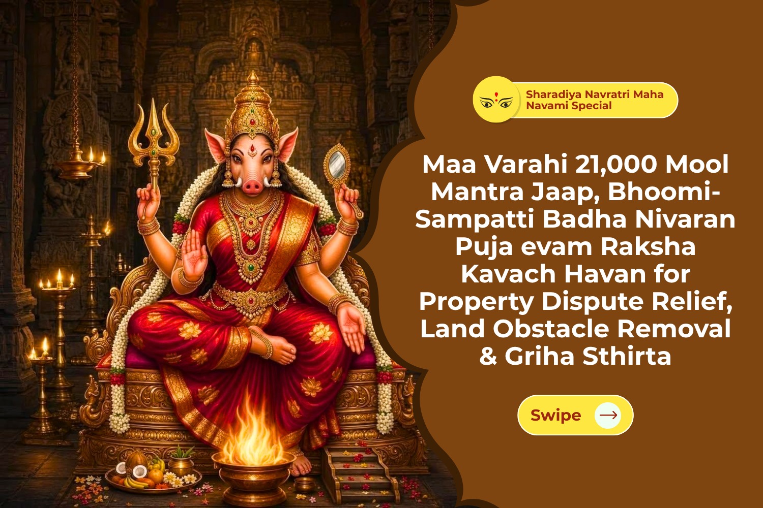 Maa Varahi 21,000 Mool Mantra Jaap, Bhoomi-Sampatti Badha Nivaran Puja evam Raksha Kavach Havan for Property Dispute Relief, Land Obstacle Removal & Griha Sthirta