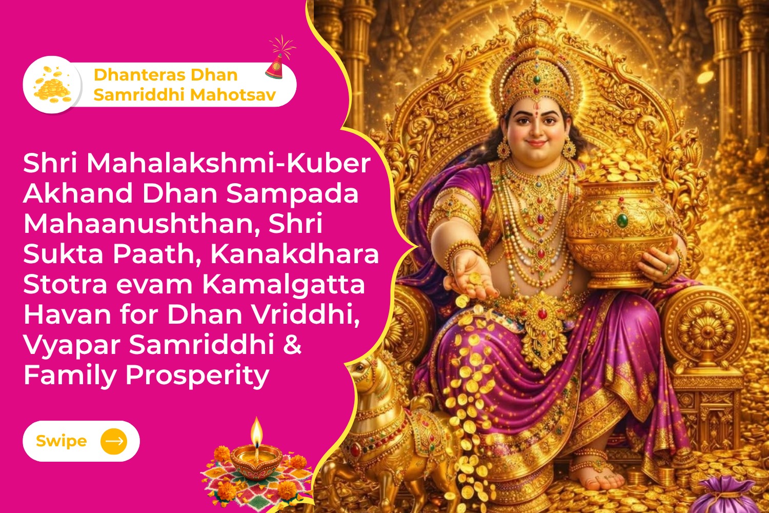 Shri Mahalakshmi-Kuber Akhand Dhan Sampada Mahaanushthan, Shri Sukta Paath, Kanakdhara Stotra evam Kamalgatta Havan for Dhan Vriddhi, Vyapar Samriddhi & Family Prosperity